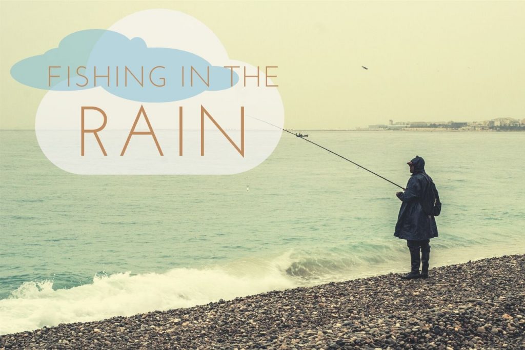 Tips For Fishing In The Rain